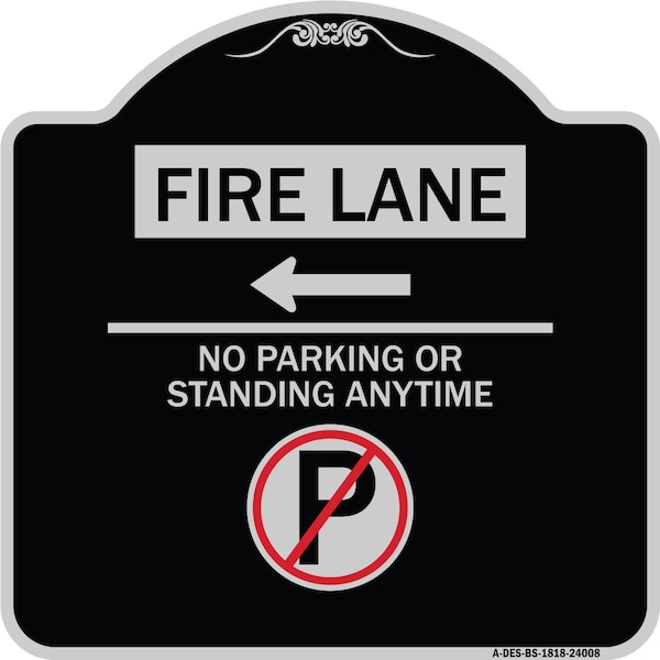 Signmission Fire Lane No Parking or Standing Anytime Heavy-Gauge Aluminum Sign, 18" x 18", BS-1818-24008 A-DES-BS-1818-24008 - main